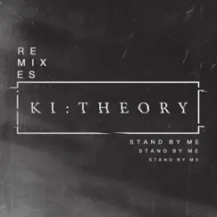 Stand by Me (Remixes) - Single by Ki:Theory album reviews, ratings, credits
