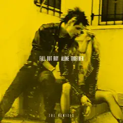 Alone Together (The Remixes) - Single by Fall Out Boy album reviews, ratings, credits