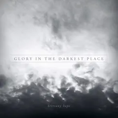 Glory in the Darkest Place by Brittany Hope album reviews, ratings, credits