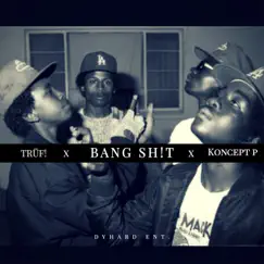 Bang Sh!t - Single by Truf album reviews, ratings, credits