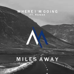 Where I'm Going (feat. Ronak) Song Lyrics