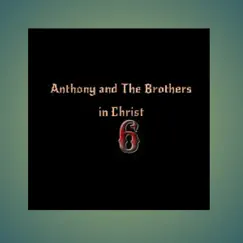 6 - EP by Anthony and the Brothers in Christ album reviews, ratings, credits