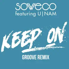 Keep On (Groove Remix) [feat. U-Nam] - Single by Soweco album reviews, ratings, credits