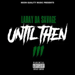 Until Then 3 - EP by Laray Da Savage album reviews, ratings, credits