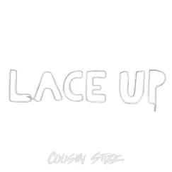 Lace Up - Single by Cousin Stizz album reviews, ratings, credits