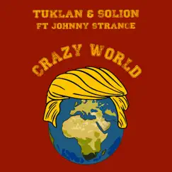 Crazy World (feat. Johnny Strange) - Single by Tuklan & Solion album reviews, ratings, credits