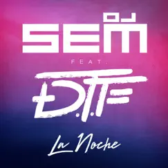 La Noche (Radio Edit) [feat. DTF] - Single by DJ Sem album reviews, ratings, credits