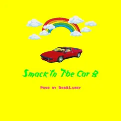Smack in the Car B Song Lyrics