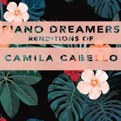 Piano Dreamers Renditions of Camila Cabello (Instrumental) by Piano Dreamers album reviews, ratings, credits