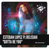 Gotta Be You (feat. Delisiah) - Single album lyrics, reviews, download