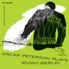 Oscar Peterson Plays Irving Berlin album lyrics, reviews, download