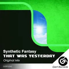 That Was Yesterday - Single by Synthetic Fantasy album reviews, ratings, credits