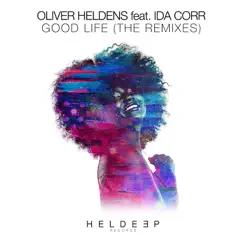 Good Life (feat. Ida Corr) [The Remixes] - Single by Oliver Heldens album reviews, ratings, credits