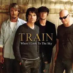When I Look to the Sky (Radio Version) - Single by Train album reviews, ratings, credits