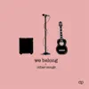 We Belong and Other Songs - EP album lyrics, reviews, download