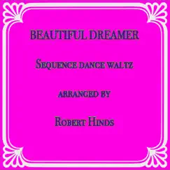 Beautiful Dreamer Sequence Dance Waltz - Single by Robert Hinds album reviews, ratings, credits