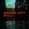 Walled City - Single album lyrics, reviews, download