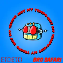 Not My Tempo - Single by ETC!ETC! & Bro Safari album reviews, ratings, credits