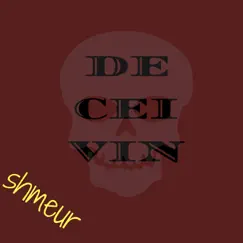 De(Cei)Vin' - Single by Shmeur album reviews, ratings, credits