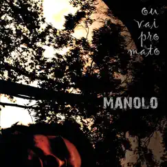 Ou Vai pro Mato (feat. Rama Om) - Single by Manolo album reviews, ratings, credits