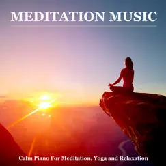 Meditation Music: Calm Piano For Meditation, Yoga and Relaxation by Meditation Music Experience, Zen Music Garden & meditation music club album reviews, ratings, credits