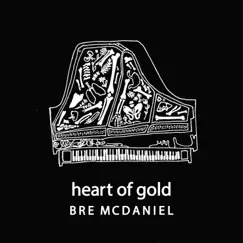 Heart of Gold - Single by Bre McDaniel album reviews, ratings, credits