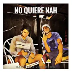 No Quiere Nah (feat. Bagster & Vixonflow) Song Lyrics