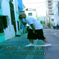 Dale Vamo Allá (feat. Frankie Boy) Song Lyrics
