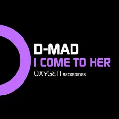 I Come To Her - Single by D-Mad album reviews, ratings, credits