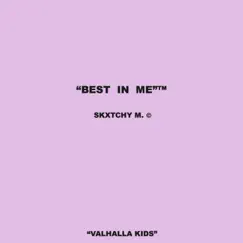 Best in Me - Single by Skxtchy M album reviews, ratings, credits