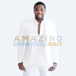 Amazing by Brandon Mitchell & S.W.A.P. album reviews, ratings, credits