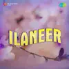 Ilaneer (Original Motion Picture Soundtrack) - Single album lyrics, reviews, download
