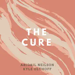 The Cure (feat. Abigail Neilson) Song Lyrics