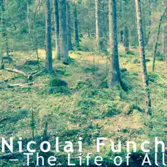 The Life of All by Nicolai Funch album reviews, ratings, credits