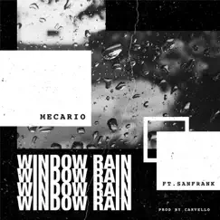 Window Rain (feat. San Frank) - Single by Mecario album reviews, ratings, credits