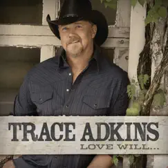 Love Will... by Trace Adkins album reviews, ratings, credits