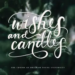 Wishes and Candles - Single by BYU Combined Choirs, Zachary Adamson & Rosalind Hall album reviews, ratings, credits