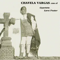 Chavela Vargas Con el Cuarteto Lara Foster by Chavela Vargas album reviews, ratings, credits