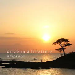Once in a lifetime - Single by Amproof album reviews, ratings, credits