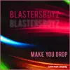 Make You Drop - Single album lyrics, reviews, download