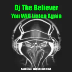 You Will Listen Again - Single by DJ The Believer album reviews, ratings, credits