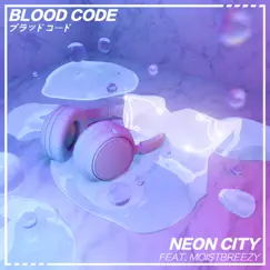 NEON CITY FEAT. MOISTBREEZY (feat. moistbreezy) Song Lyrics