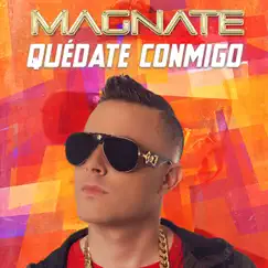 Quédate Conmigo - Single by Magnate album reviews, ratings, credits