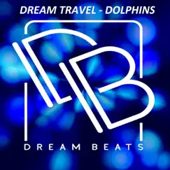 Dolphins - Single by Dream Travel album reviews, ratings, credits