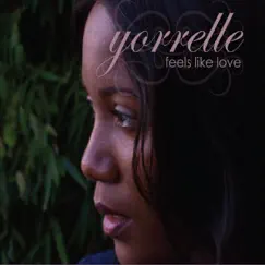 Feels Like Love by Yorrelle album reviews, ratings, credits