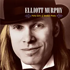 Party Girls & Broken Poets (Re-mixed & Re-mastered) by Elliott Murphy album reviews, ratings, credits