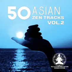 50 Asian Zen Tracks Vol.2: Chinese & Japanese Music for Deep Meditation, Chakra Healing, Yoga, Reiki and Study, Classical Indian Flute by Relaxation Meditation Songs Divine album reviews, ratings, credits
