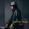 Let's Get Along Girl - Single album lyrics, reviews, download