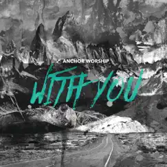 With You by Anchor Worship album reviews, ratings, credits