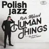 Human Things (feat. Aga Zaryan, Dayna Stephens) [Radio Edit] - Single album lyrics, reviews, download